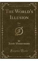 The World's Illusion, Vol. 1: Eva (Classic Reprint)