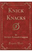 Knick Knacks (Classic Reprint)