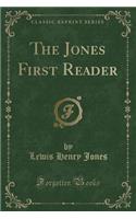 The Jones First Reader (Classic Reprint): (English)