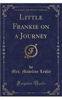 Little Frankie on a Journey (Classic Reprint)
