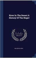 River in the Desert a History of the Negev