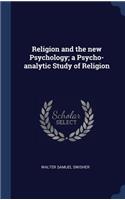 Religion and the new Psychology; a Psycho-analytic Study of Religion