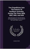 Two Expeditions Into The Interior Of Southern Australia, During The Years 1828, 1829, 1830, And 1831: With Observations On The Soil, Climate, And General Resources Of The Colony Of New South Wales, Volume 1