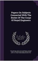 Papers on Subjects Connected with the Duties of the Corps of Royal Engineers