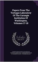 Papers from the Tortugas Laboratory of the Carnegie Institution of Washington, Volumes 17-18