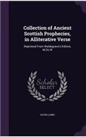 Collection of Ancient Scottish Prophecies, in Alliterative Verse: Reprinted From Waldegrave's Edition, M.Dc.III