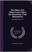 Abbey of St. Albans From 1300 to the Dissolution of the Monasteries