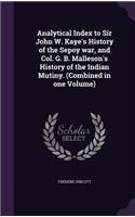 Analytical Index to Sir John W. Kaye's History of the Sepoy war, and Col. G. B. Malleson's History of the Indian Mutiny. (Combined in one Volume)