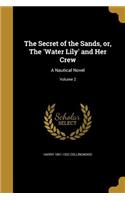 Secret of the Sands, or, The 'Water Lily' and Her Crew