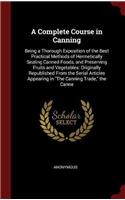 A COMPLETE COURSE IN CANNING: BEING A TH