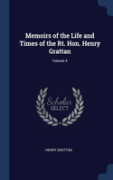 Memoirs of the Life and Times of the Rt. Hon. Henry Grattan; Volume 4