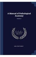 Manual of Pathological Anatomy; Volume 1