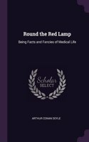 Round the Red Lamp: Being Facts and Fancies of Medical Life