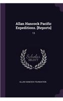 Allan Hancock Pacific Expeditions. [reports]: 13