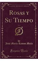 Rosas y Su Tiempo, Vol. 2 (Classic Reprint)