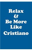 Relax & Be More Like Cristiano Affirmations Workbook Positive Affirmations Workbook Includes