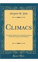 Climacs: A Computer Model of Forest Stand Development for Western Oregon and Washington (Classic Reprint)