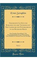 Geschichte LIV-Est-Und Kurlands Von Der "aufsegelung" Des Landes Bis Zur Einverleibung in Das Russische Reich, Vol. 2: Eine PopulÃ¤re Darstellung; I. Die Provinzialgeschichte Bis Zur Unterwerfung Unter RuÃ?land, II. Kurland Unter Der HerzÃ¶gen