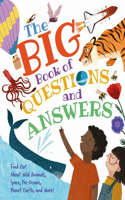 Big Book of Questions and Answers: Find Out about Wild Animals, Space, the Oceans, Planet Earth, and More!