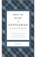 How to Raise a Gentleman Revised and Expanded