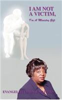 I Am Not A Victim, I'm A Ministry Gift