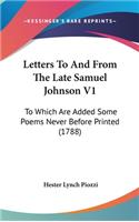 Letters to and from the Late Samuel Johnson V1: To Which Are Added Some Poems Never Before Printed (1788)