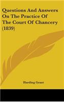 Questions And Answers On The Practice Of The Court Of Chancery (1839)