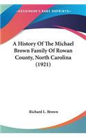 History Of The Michael Brown Family Of Rowan County, North Carolina (1921)