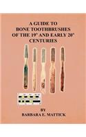 Guide to Bone Toothbrushes of the 19th and Early 20th Centuries