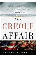 Creole Affair: The Slave Rebellion That Led the U.S. and Great Britain to the Brink of War