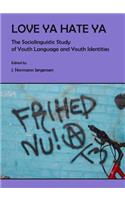 Love YA Hate Ya: The Sociolinguistic Study of Youth Language and Youth Identities