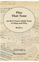 Play That Tune - 29 Best Tunes Made Easy to Sing and Play - Book 2