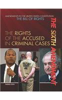 Sixth Amendment: The Rights of the Accused in Criminal Cases