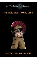 Never Bet Your Life