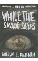 While the Savage Sleeps