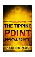 The Tipping Point Pivotal Points - The Pivotal Guide to Malcolm Gladwell's Celebrated Book: (10 Pivotal Point Papers)