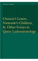 Chaucer's Losers, Nintendo's Children, and Other Forays in Queer Ludonarratology