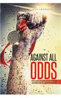 Against All Odds: Men and Women Who Turned Adversities to Opportunities