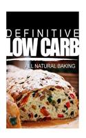 Definitive Low Carb - All Natural Baking