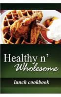 Healthy n' Wholesome - Lunch Cookbook