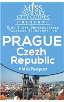 Miss Passport City Guides Presents: Mini 3 Day Unforgettable Vacation Itinerary to Prague