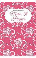 Monthly Calendar 2015: Make It Happen
