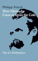 How Nietzsche Came in from the Cold