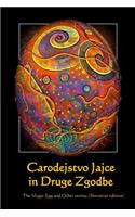 Carodejstvo Jajce in Druge Zgodbe: The Magic Egg and Other Stories (Slovenian Edition)