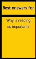 Best Answers for Why Is Reading So Important?