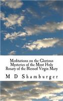 Meditations on the Glorious Mysteries of the Holy Rosary