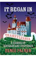 It Began in Transylvania: A Memoir of Mistakes and Surprises