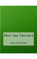 Men Are Trouble