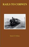 Rails to Corwen: Arrival of the Railway in the Vale of Edeyrnion