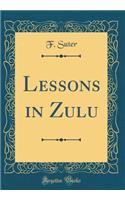 Lessons in Zulu (Classic Reprint)